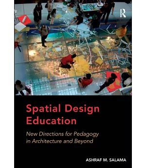 Spatial Design Education: New Directions for Pedagogy in Architecture and Beyond