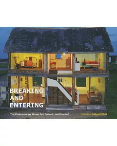 Breaking and Entering: The Contemporary House Cut, Spliced, and Haunted