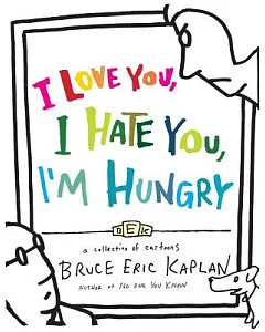 I Love You, I Hate You, I’m Hungry: A Collection of Cartoons