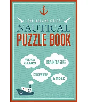 The Adlard Coles Nautical Puzzle Book: Word Games, Brainteasers, Crosswords & More