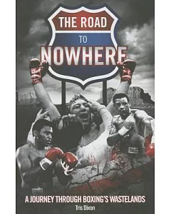 The Road to Nowhere: A Journey Through Boxing’s Wastelands