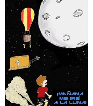 Mañana me iré a la Luna! / Tomorrow I’ll go to the moon!