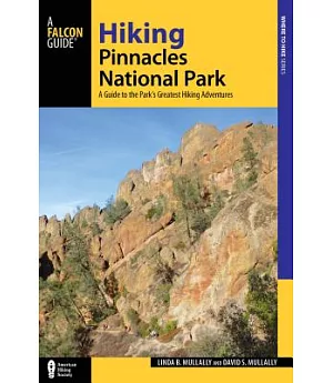 Hiking Pinnacles National Park: A Guide to the Park’s Greatest Hiking Adventures