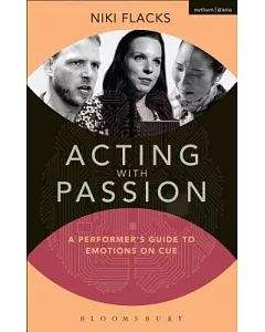 Acting With Passion: A Performer’s Guide to Emotions on Cue
