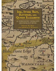 Ink, Stink Bait, Revenge, and Queen Elizabeth: A Yorkshire Yeoman’s Household Book