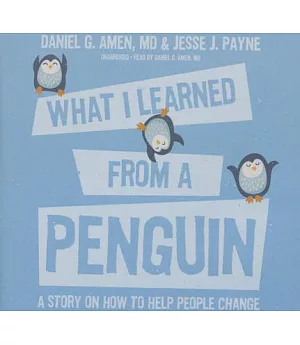 What I Learned from a Penguin: A Story on How to Help People Change: Library Edition
