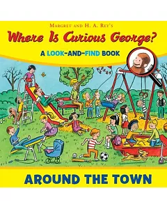 Where Is Curious George? Around the Town: A Look-and-find Book