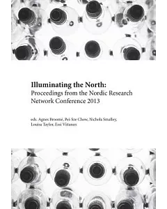 Illuminating the North: Proceedings from the Nordic Research Network Conference 2013