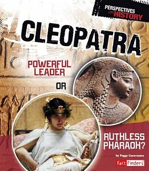 Cleopatra: Powerful Leader or Ruthless Pharaoh?