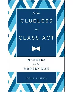 From Clueless to Class Act: Manners for the Modern Man