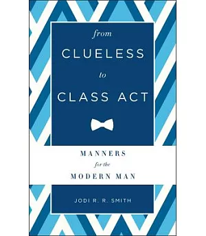 From Clueless to Class Act: Manners for the Modern Man
