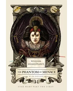 William Shakespeare’s the Phantom of Menace: Star Wars Part the First