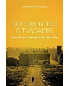 Documenting Cityscapes: Urban Change in Contemporary Non-Fiction Film