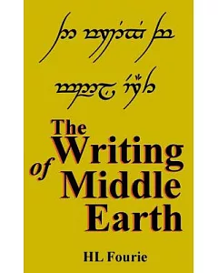 The Writing of Middle Earth: How to Write the Script of the Hobbits, Dwarves and Elves.