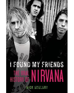I Found My Friends: The Oral History of Nirvana