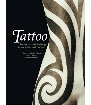 Tattoo: Bodies, Art and Exchange in the Pacific and the West