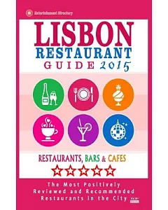 Lisbon Restaurant Guide 2015: Best Rated Restaurants in Lisbon, Portugal - 500 Restaurants, Bars and Cafes Recommended for Visit