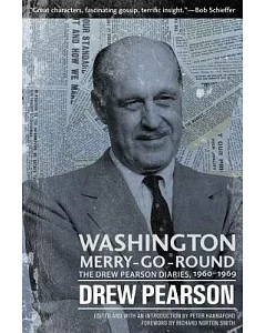 Washington Merry-Go-Round: The Drew Pearson Diaries, 1960-1969