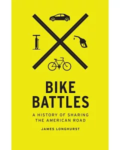 Bike Battles: A History of Sharing the American Road