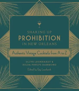 Shaking Up Prohibition in New Orleans: Authentic Vintage Cocktails from A to Z
