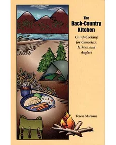 The Back Country Kitchen: Camp Cooking for Canoeists, Hikers and Anglers