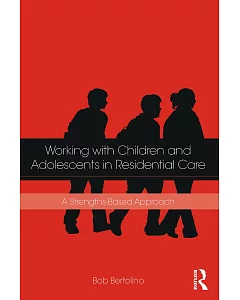 Working With Children and Adolescents in Residential Care: A Strengths-Based Approach