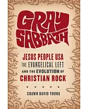 Gray Sabbath: Jesus People USA, Evangelical Left, and the Evolution of Christian Rock