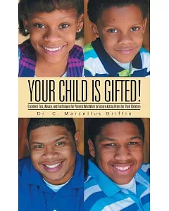 Your Child Is Gifted!: Excellent Tips, Advice, and Techniques for Parents Who Want to Secure Acting Roles for Their Children