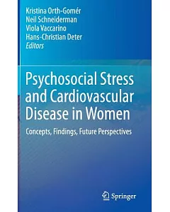 Psychosocial Stress and Cardiovascular Disease in Women: Concepts, Findings, Future Perspectives