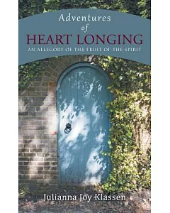 Adventures of Heart Longing: An Allegory of the Fruit of the Spirit