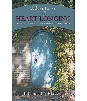 Adventures of Heart Longing: An Allegory of the Fruit of the Spirit