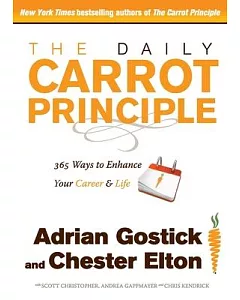 The Daily Carrot Principle: 365 Ways to Enhance Your Career & Life