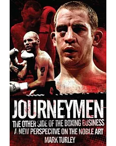Journeymen: The Other Side of the Boxing Business: A New Perspective on the Noble Art