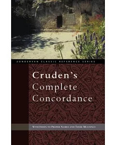 Cruden’s Complete Concordance: With Index to Proper Names and Their Meanings
