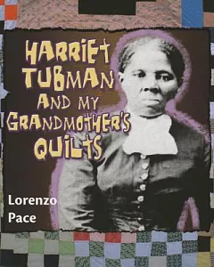 Harriet Tubman and My Grandmother’s Quilts