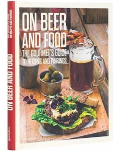 On Beer & Food: The Gourmet’s Guide to Recipes and Pairings
