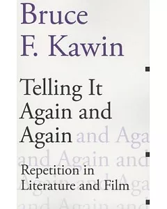 Telling It Again and Again: Repetition in Literature and Film