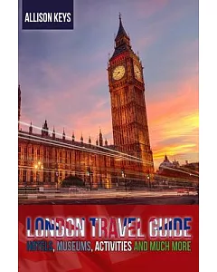 London Travel Guide Hotels, Museums, Activities and Much More