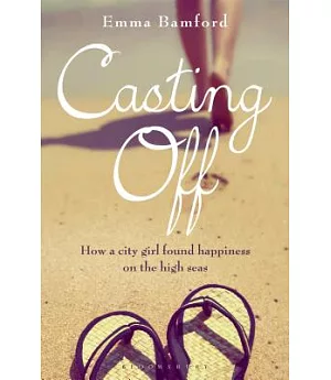 Casting Off: How a City Girl Found Happiness on the High Seas
