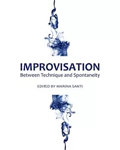 Improvisation: Between Technique and Spontaneity