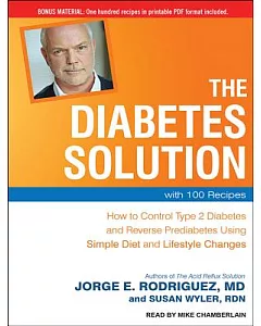 The Diabetes Solution: How to Control Type 2 Diabetes and Reverse Prediabetes Using Simple Diet and Lifestyle Changes with 100 R