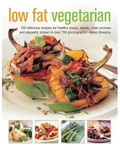 Low Fat Vegetarian: 180 Delicious Recipes for Healthy Soups, Salads, Main Courses and Desserts, Shown in over 750 Photographs