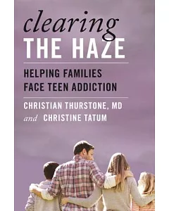 Clearing the Haze: Helping Families Face Teen Addiction