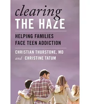 Clearing the Haze: Helping Families Face Teen Addiction