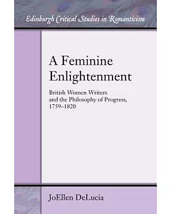 A Feminine Enlightenment: British Women Writers and the Philosophy of Progress 1759-1820