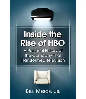 Inside the Rise of HBO: A Personal History of the Company That Transformed Television