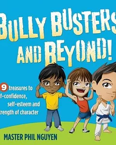 Bully Busters and Beyond: 9 Treasures to Self-confidence, Self-esteem, and Strength of Character