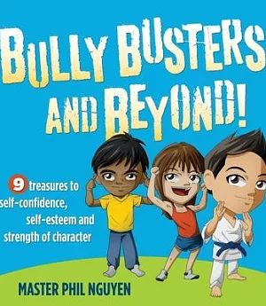 Bully Busters and Beyond: 9 Treasures to Self-confidence, Self-esteem, and Strength of Character