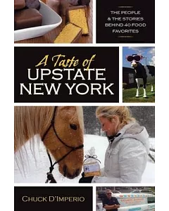 A Taste of Upstate New York: The People and the Stories Behind 40 Food Favorites