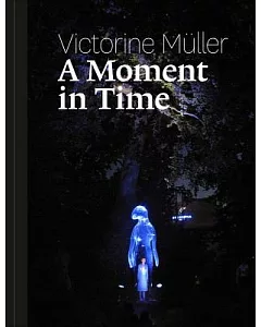 Victorine Müller: A Moment in Time: Performances, Installationen, Plastische Werke 1994-2014 / Performances, Installations, Thre